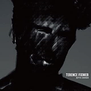 TERENCE FIXMER / テレンス・フィクスマー / デプス・チャージド
