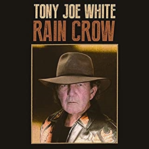 TONY JOE WHITE / トニー・ジョー・ホワイト / レイン・クロウ