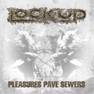 LOCK UP / ロックアップ / PLEASURES PAVE SEWERS