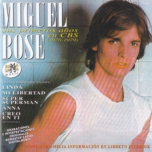 MIGUEL BOSE / ミゲル・ボセ / SUS PRIMEROS ANOS EN CBS (1976-1979)