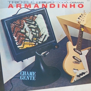 ARMANDINHO / アルマンヂーニョ / CHAME GENTE