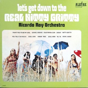 RICARDO RAY / リカルド・レイ / Let's Get Down To The Real Nitty Gritty