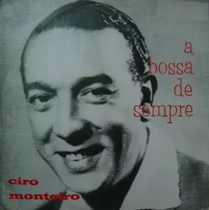 CYRO MONTEIRO / シロ・モンテイロ / A BOSSA DE SEMPRE