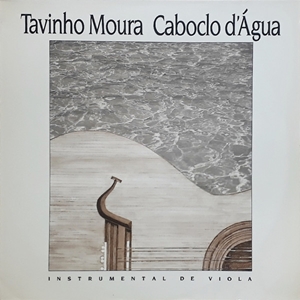 TAVINHO MOURA / タヴィーニョ・モウラ / CABOCLO D'AGUA