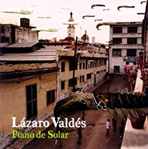 LAZARO VALDES / ラサロ・バルデス / ピアノ・デ・ソラール