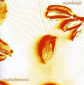 MOMBOJO / モンボージョ / NADA DE NOVO