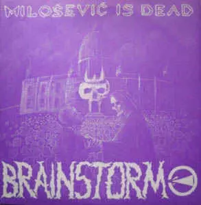 BRAINSTORM (90'S PUNK/YUGOSLAVIA) / MILOSEVIC IS DEAD