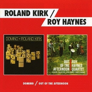 ROLAND KIRK & ROY HAYNES / ローランド・カーク&ロイ・ヘインズ / ドミノ + アウト オブ ザ アフターヌーン