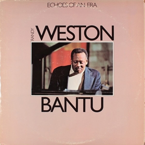 RANDY WESTON / ランディ・ウェストン / BANTU - ECHOES OF AN ERA