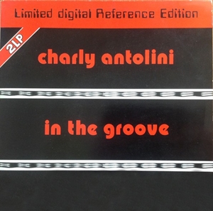 CHARLY ANTOLINI / チャーリー・アントリーニ / IN THE GROOVE