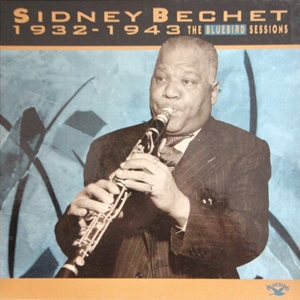 SIDNEY BECHET / シドニー・ベシェ / 1932-1943 THE BLUEBIRD SESSIONS