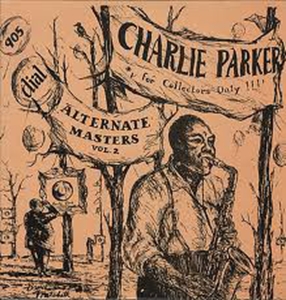 CHARLIE PARKER / チャーリー・パーカー / ALTERNATE MASTERS VOL. 2