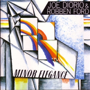 JOE DIORIO & ROBBEN FORD / ジョー・ディオリオ&ロベン・フォード / MINOR ELEGANCE