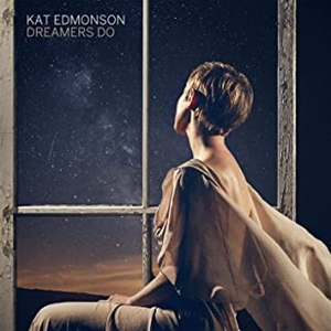 KAT EDMONSON / キャット・エドモンソン / DREAMERS DO