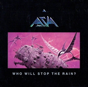 ASIA / エイジア / WHO WILL STOP THE RAIN?
