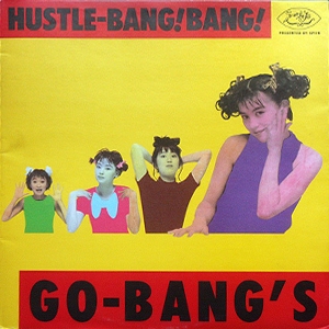 GO-BANG'S / ゴーバンズ / HUSTLE-BANG! BANG!