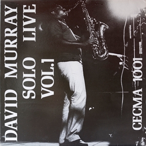 DAVID MURRAY / デヴィッド・マレイ / SOLO LIVE VOL,1
