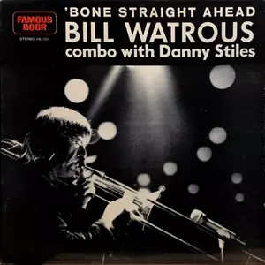 BILL WATROUS / ビル・ワトラス / BONE STRAIGHT AHEAD