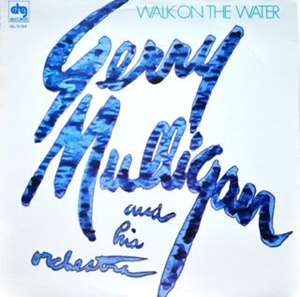 GERRY MULLIGAN / ジェリー・マリガン / WALK ON THE WATER