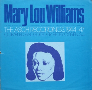 MARY LOU WILLIAMS / メアリー・ルー・ウィリアムス / THE ASCH RECORDINGS 1944-47
