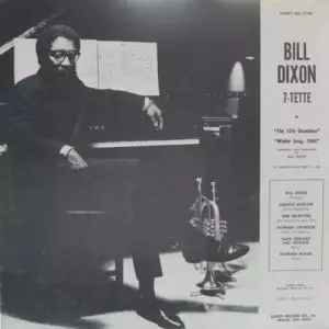 ARCHIE SHEPP & BILL DIXON / アーチー・シェップ&ビル・ディクソン / BILL DIXON 7-TETTE / ARCHIE SHEPP AND THE NEW YORK CONTEMPORARY 5