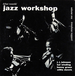 J.J.JOHNSON (JAY JAY JOHNSON) / J.J. ジョンソン / DEBUT RECORDS' JAZZ WORKSHOP, VOLUME ONE: TROMBONE RAPPORT