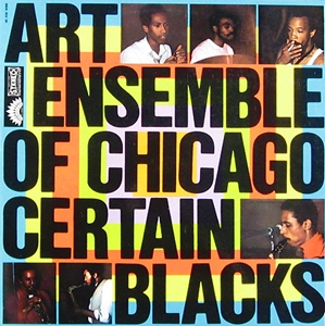 ART ENSEMBLE OF CHICAGO / アート・アンサンブル・オブ・シカゴ / CERTAIN BLACKS