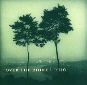 OVER THE RHINE / OHIO
