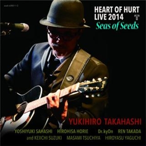 HEART OF HURT LIVE 2014 SEAS OF SEEDS/YUKIHIRO TAKAHASHI/高橋幸宏 