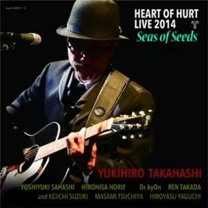HEART OF HURT LIVE 2014 SEAS OF SEEDS/YUKIHIRO TAKAHASHI/高橋幸宏