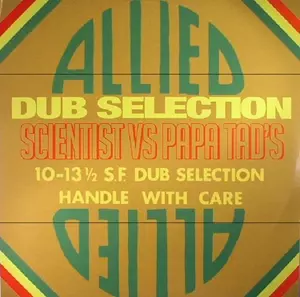 SCIENTIST VS PAPA TAD'S / ALLIED DUB SELECTION
