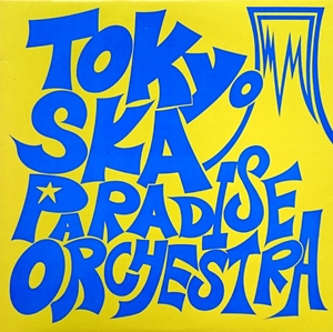 TOKYO SKA PARADISE ORCHESTRA / 東京スカパラダイスオーケストラ / TOKYO SKA PARADISE ORCHESTRA