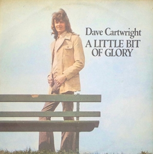 DAVE CARTWRIGHT / A LITTLE BIT OF GLORY