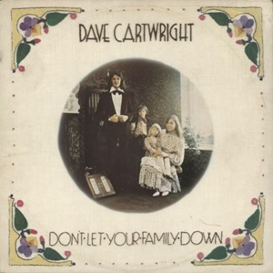 DAVE CARTWRIGHT / DON'T LET YOUR FAMILY DOWN
