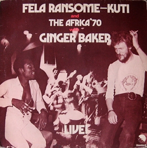 FELA KUTI / フェラ・クティ / LIVE! - FELA RANSOME-KUTI AND THE AFRICA '70 WITH GINGER BAKER
