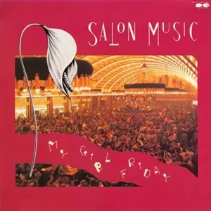 SALON MUSIC / サロン・ミュージック / マイ・ガール・フライデイ