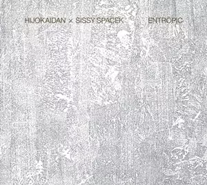 Hijokaidan/Sissy Spacek / 非常階段、SISSY SPACEK / ENTROPIC (CD)