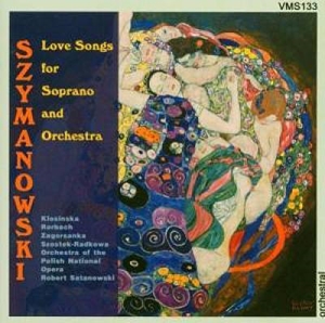 IZABELLA KLOSINSKA / SZYMANOWSKI: LOVE SONGS FOR SOPRANO AND ORCHESTRA