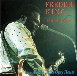 FREDDIE KING (FREDDY KING) / フレディ・キング / TEXAS CANNONBALL - LIVE AT THE TEXAS OPRY HOUSE