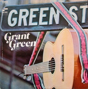 GRANT GREEN / グラント・グリーン / GREEN STREET
