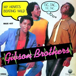 GIBSON BROTHERS / MY HEART'S BEATING WILD (TIC TAC TIC TAC)