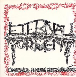 ETERNAL TORMENT / CONFINED WITHIN CONSCIOUSNESS