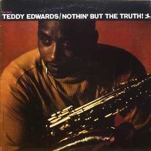 TEDDY EDWARDS / テディ・エドワーズ / NOTHIN' BUT THE TRUTH!