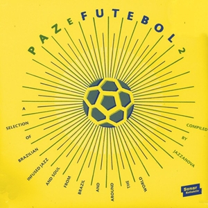 V.A.(COMPILED BY JAZZANOVA) / PAZ E FUTEBOL 2 (A SELECTION OF BRAZILIAN INFUSED JAZZ AND SOUL FROM BRAZIL AND AROUND THE WORLD)