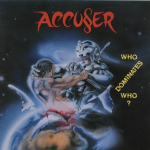 ACCUSER / アキューサー / WHO DOMINATES WHO?