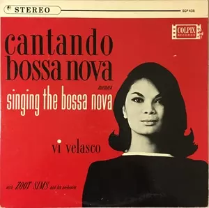 VI VELASCO & ZOOT SIMS / ヴァイ・ヴェラスコ&ズート・スムズ / CANTANDO BOSSA NOVA MEANS SINGING THE BOSSA NOVA