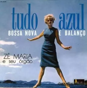 ZE MARIA & SEU ORGAO / TUDO AZUL