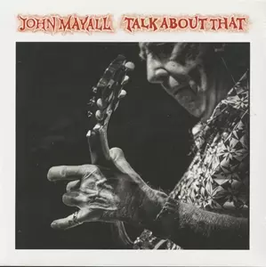 JOHN MAYALL / ジョン・メイオール / TALK ABOUT THAT