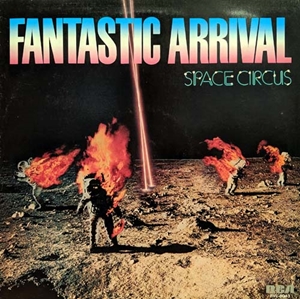 SPACE CIRCUS / スペースサーカス / ファンタスティック・アライバル