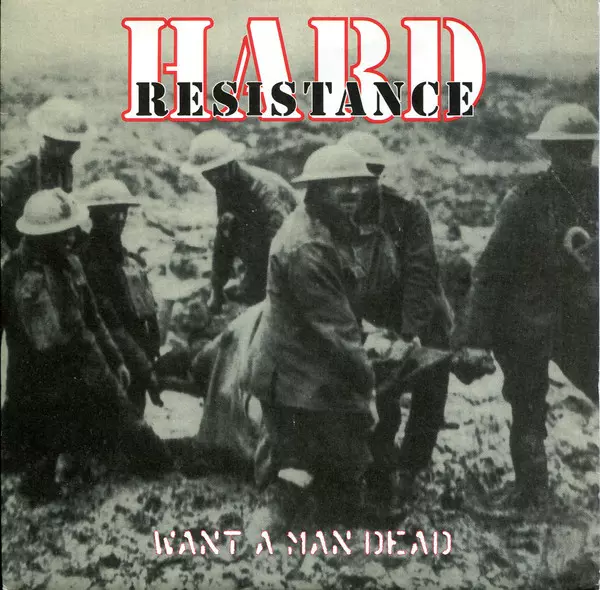 HARD RESISTANCE / WANT A MAN DEAD